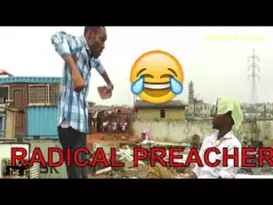 Video: Naija Comedy  - Radical Preacher (Comedy Skit)